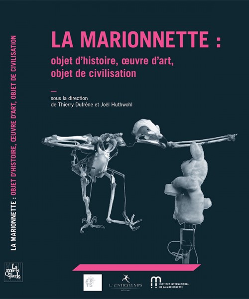 LA MARIONNETTE : OBJET D'HISTOIRE, ŒUVRE D'ART, OBJET DE CIVILISATION