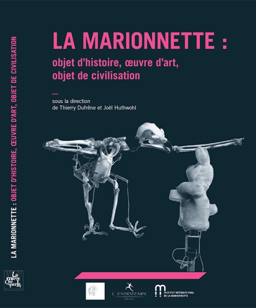 LA MARIONNETTE : OBJET D'HISTOIRE, ŒUVRE D'ART, OBJET DE CIVILISATION