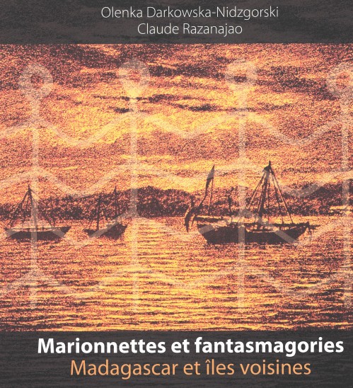 MARIONNETTES ET FANTASMAGORIES. MADAGASCAR ET ÎLES VOISINES